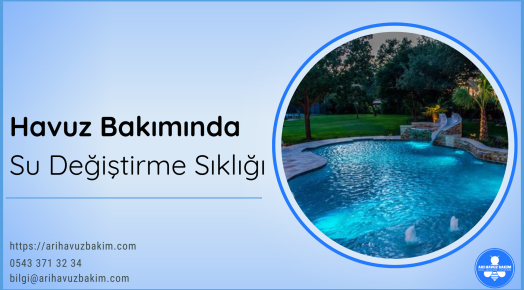 Havuz Bakımında Su Değiştirme Sıklığı