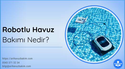 Robotlu Havuz Bakımı Nedir?